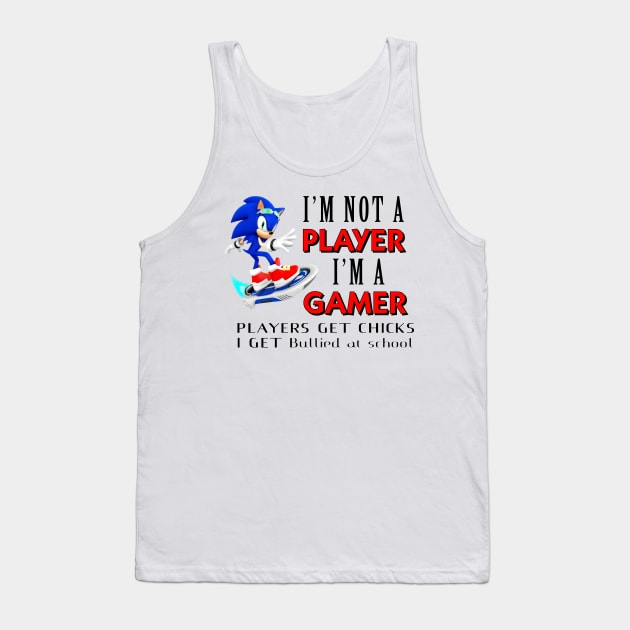 I'm Not A Player I'm A Gamer Players Get Chicks I Get Bullied at School Tank Top by bougieFire